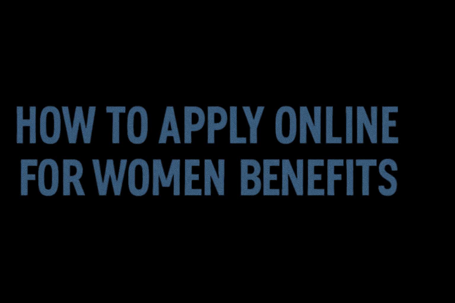 How to Apply Online for Women Benefits