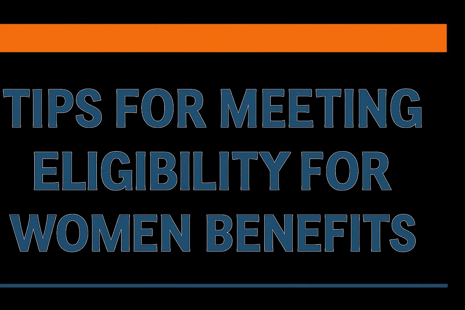 Tips for Meeting Eligibility for Women Benefits