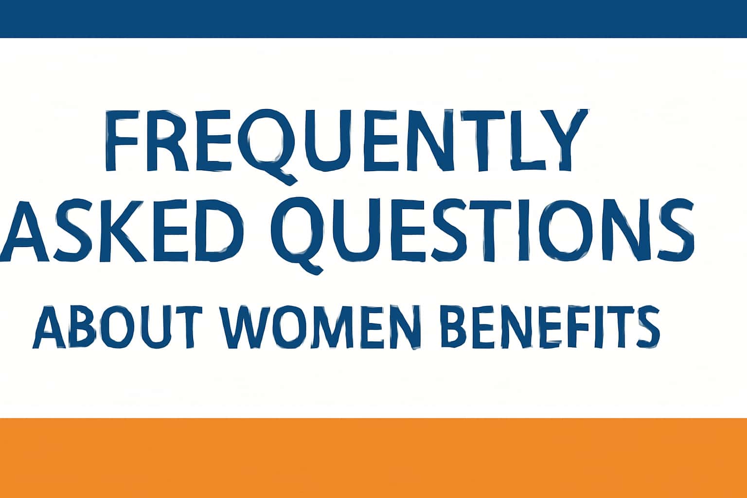 Frequently Asked Questions about Women Benefits